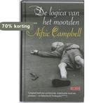 De Logica Van Het Moorden / Druk Heruitgave 9789044517132, Boeken, Verzenden, Zo goed als nieuw, Aifric Campbell