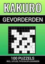 9789464807837 Kakuro - 100 Puzzels - voor Gevorderden - I..., Nieuw, Verzenden, Puzzelboeken & Meer