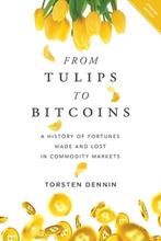 9781632992277 From Tulips to Bitcoins | Tweedehands, Boeken, Economie, Management en Marketing, Zo goed als nieuw, Torsten Dennin