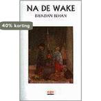 Na de wake 9789057200496 B. Behan, Boeken, Verzenden, Zo goed als nieuw, B. Behan