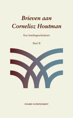 Brieven aan Cornelisz Houtman – Een familiegeschiedenis –, Verzenden, Zo goed als nieuw, Ingrid Scheinhardt