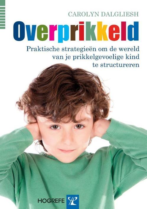 Overprikkeld 9789079729869 Carolyn Dalgliesh, Boeken, Psychologie, Zo goed als nieuw, Verzenden