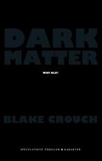 Dark matter 9789045211244 Blake Crouch, Boeken, Gelezen, Blake Crouch, Verzenden