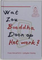 Wat zou Boeddha doen op het werk ? 9789020282689 F. Metcalf, Verzenden, Gelezen, F. Metcalf