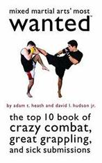 Mixed Martial Arts Most Wanted: The Top 10 Boo. Heath,, Zo goed als nieuw, Adam T. Heath,David L. Hudson, Verzenden