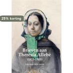 Brieven aan Theresia Allebé (1823-1901) 9789463459228, Verzenden, Gelezen, Leo van den Ende