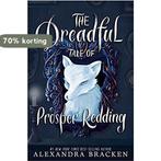 The Dreadful Tale of Prosper Redding (a Prosper Redding, Boeken, Verzenden, Zo goed als nieuw, Alexandra Bracken