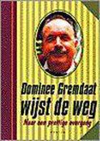 Dominee Gremdaat Wijst De Weg 9789057590931, Boeken, Gelezen, Dominee E. Gremdaat, Verzenden