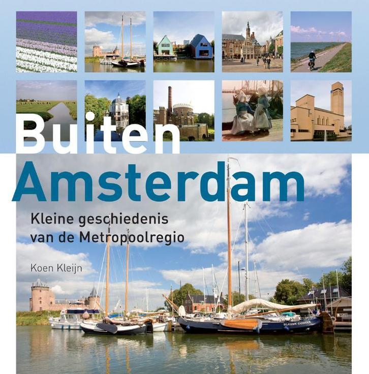 Buiten Amsterdam 9789068685350 Koen Kleijn, Boeken, Geschiedenis | Stad en Regio, Zo goed als nieuw, Verzenden