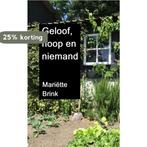 Geloof, hoop en niemand 9789403670881 Mariëtte Brink, Boeken, Verzenden, Zo goed als nieuw, Mariëtte Brink