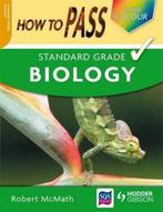 How to Pass Standard Grade Biology 9780340973943, Boeken, Verzenden, Zo goed als nieuw, Robert Mcmath