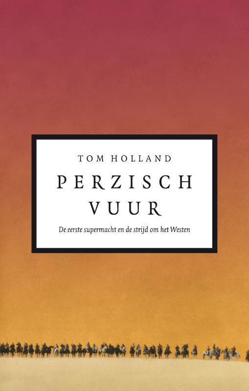 Perzisch vuur 9789025363154 Tom Holland, Boeken, Geschiedenis | Wereld, Zo goed als nieuw, Verzenden