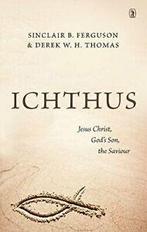 Ichthus: Jesus Christ, Gods Son, the Saviour. Ferguson, Verzenden, Zo goed als nieuw, Sinclair B Ferguson