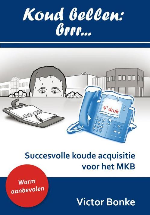 Koud bellen: brrr... 9789085705628 Victor Bonke, Boeken, Economie, Management en Marketing, Zo goed als nieuw, Verzenden