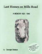 Last Hosses on Mills Road: A Memoir (1925 -1945).by Stetson,, Stetson, Georgie, Zo goed als nieuw, Verzenden