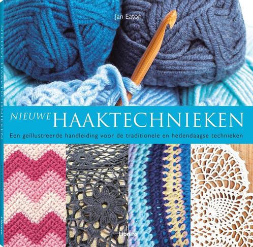 Nieuwe haaktechnieken 9789089982636 Jan Eaton, Boeken, Hobby en Vrije tijd, Zo goed als nieuw, Verzenden