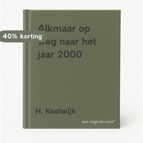Alkmaar op weg naar het jaar 2000 9789076254029 H. Koolwijk, Boeken, Wetenschap, Gelezen, Verzenden