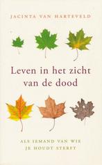 9789025901738 Leven in het zicht van de dood | Tweedehands, Verzenden, Zo goed als nieuw, Jacinta van Harteveld