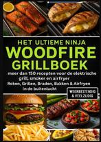 9789403807591 Het Ultieme Ninja Woodfire Grillboek - meer..., Verzenden, Nieuw, Ella Feldgrill