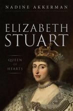 9780199668304 Elizabeth Stuart, Queen of Hearts, Boeken, Verzenden, Zo goed als nieuw, Nadine Akkerman