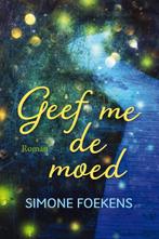 Geef me de moed 9789020540215 Simone Foekens, Verzenden, Zo goed als nieuw, Simone Foekens