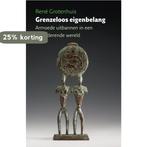 Grenzeloos eigenbelang 9789460222498 Rene Grotenhuis, Verzenden, Gelezen, Rene Grotenhuis