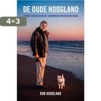 De oude Hoogland 9789083320120 Rob Hoogland, Verzenden, Zo goed als nieuw, Rob Hoogland