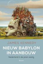 9789089539519 Nieuw Babylon in aanbouw | Tweedehands, Boeken, Verzenden, Zo goed als nieuw, James Kennedy