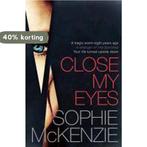Close My Eyes 9781471111730 Sophie Mckenzie, Boeken, Verzenden, Zo goed als nieuw, Sophie Mckenzie
