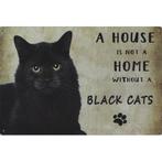 Wandbord Katten - A House Is Not A Home Without A Black Cats, Ophalen of Verzenden, Nieuw