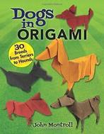 Dogs in Origami: 30 Breeds from Terriers to Hounds. Montroll, Boeken, Verzenden, Zo goed als nieuw, John Montroll