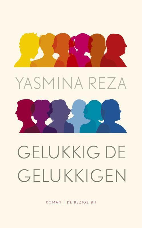 Gelukkig de gelukkigen 9789023484318 Yasmina Reza, Boeken, Romans, Zo goed als nieuw, Verzenden