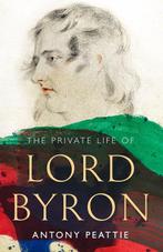 9781783524266 The Private Life of Lord Byron, Boeken, Verzenden, Nieuw, Antony Peattie