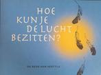 Hoe kun je de lucht bezitten?, Boeken, Ophalen of Verzenden, Nieuw