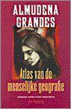 ATLAS VAN DE MENSELIJKE GEOGRAFIE 9789053337899, Boeken, Romans, Verzenden, Gelezen, Almudena Grandes