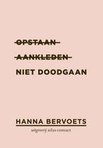 Opstaan, aankleden, niet doodgaan 9789025441869, Verzenden, Gelezen, Hanna Bervoets