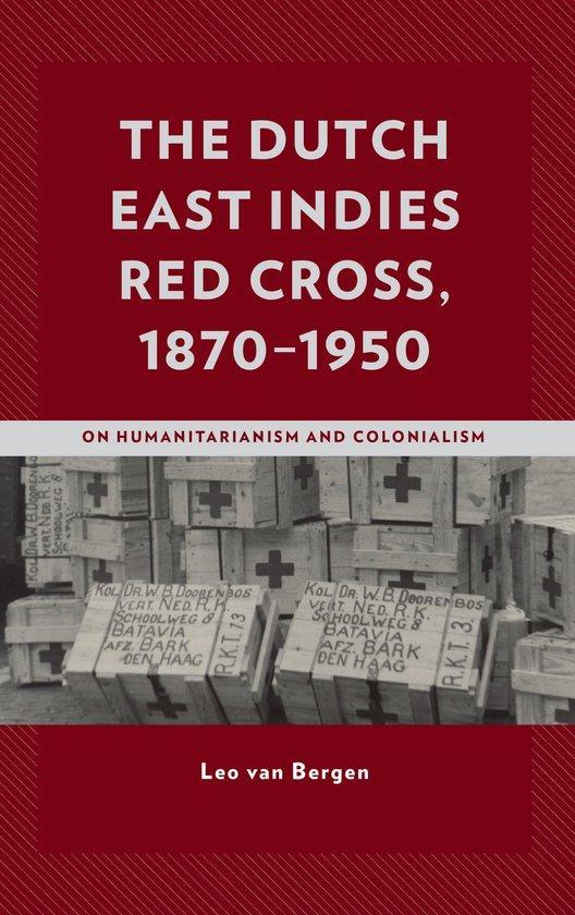 The Dutch East Indies Red Cross, 1870-1950 9781498595766, Boeken, Taal | Engels, Zo goed als nieuw, Verzenden