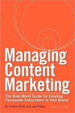 Managing Content Marketing 9780983330714, Boeken, Zo goed als nieuw, Verzenden
