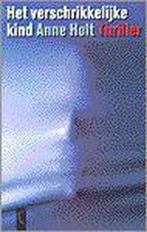 Het verschrikkelijke kind 9789029521666 Anne Holt, Verzenden, Gelezen, Anne Holt