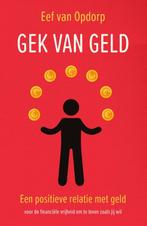 Gek van geld 9789000378821 Eef van Opdorp, Verzenden, Zo goed als nieuw, Eef van Opdorp