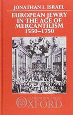 European Jewry in the Age of Mercantilism, 1550-1750 |, Boeken, Zo goed als nieuw, JONATHAN I. (PROFESSOR OF DUTCH HISTORY AND INSTITUTIONS,  Professor of Dutch History and Institutions, University College London) Israel