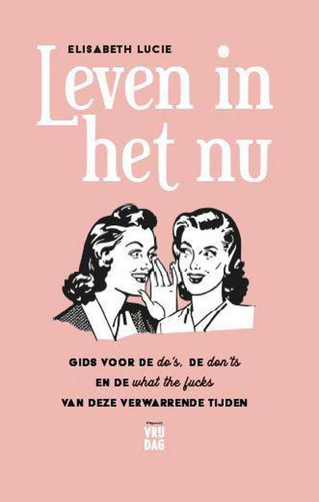Leven in het nu 9789460018114 Elisabeth Lucie, Boeken, Literatuur, Gelezen, Verzenden