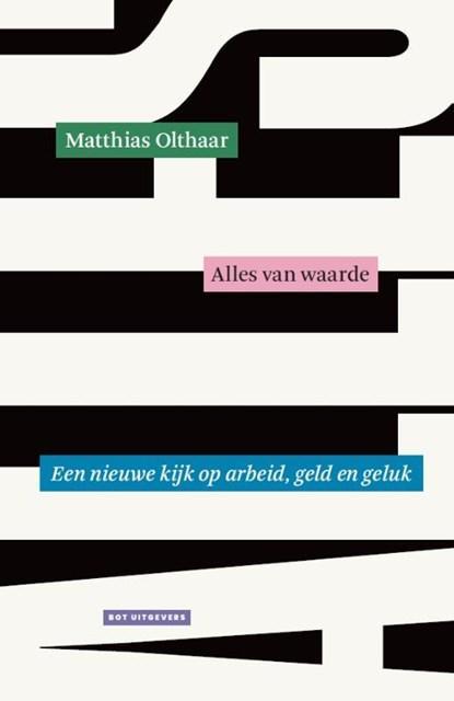 Alles van waarde | Matthias Olthaar | 9789083483603, Boeken, Wetenschap, Zo goed als nieuw