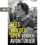 Beroep: avonturier 9789026166501 Kees van der Spek, Boeken, Verzenden, Zo goed als nieuw, Kees van der Spek