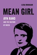 9780520294776 Mean Girl - Ayn Rand and the Culture of Greed, Verzenden, Nieuw, Lisa Duggan