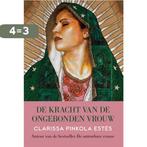 De kracht van de ongebonden vrouw 9789069639659, Verzenden, Zo goed als nieuw, Clarissa Pinkola Estes