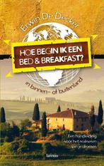 Hoe begin ik een bed & breakfast 9789020982411, Gelezen, Erwin de Decker, Verzenden