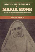 9781647996314 Awful Disclosures by Maria Monk of the Hote..., Boeken, Verzenden, Nieuw, Maria Monk