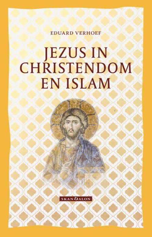 Jezus in Christendom en Islam 9789493220027 Eduard Verhoef, Boeken, Godsdienst en Theologie, Gelezen, Verzenden