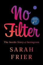 No Filter: The Inside Story of Instagram 9781982126803, Verzenden, Zo goed als nieuw, Sarah Frier